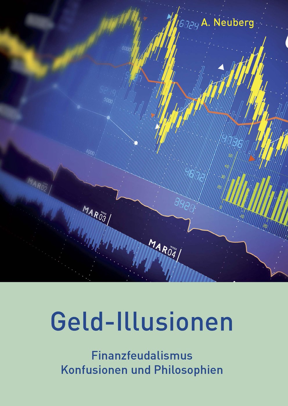 Geld-Illusionen: Finanzfeudalismus, Konfusionen und Philosophien Politics & History