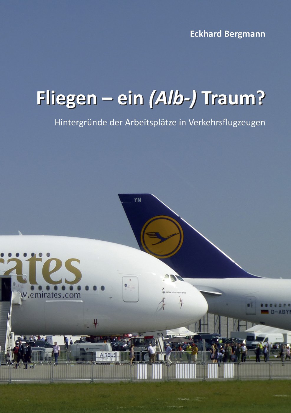 Fliegen - Ein (Alb) Traum?: Hintergründe der Arbeitsplätze in Verkehrsflugzeugen Politics & History