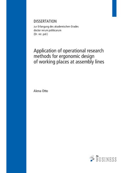 Application of operational research methods for ergonomic design of working places at assembly lines: Diss. Univ. Jena 2012 Law