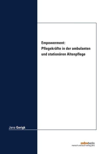 Empowerment: Pflegekräfte in der ambulanten und stationären Altenpflege Law