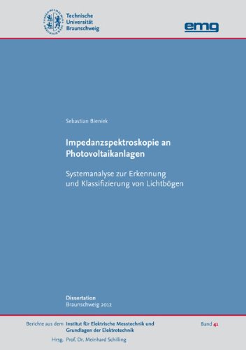 Impedanzspektroskopie an Photovoltaikanlagen: Systemanalyse zur Erkennung und Klassifizierung von Lichtbögen Business & Technology
