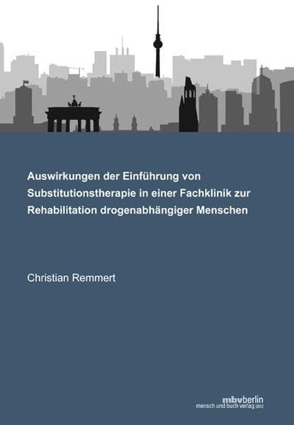 Auswirkungen der Einführung von Substitutionstherapie in einer Fachklinik zur Rehabilitation drogenabhängiger Menschen Philosophy
