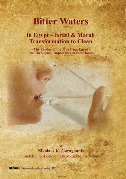 Bitter Waters in Egypt – Israel & Marah Transformation to Clean: - The Exodus of the Jews from Egypt - The Theological Importance of these for us Religion & Esotericism