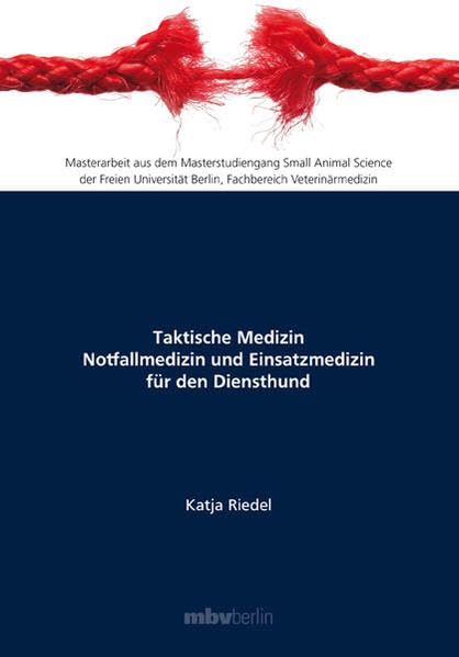Taktische Medizin Notfallmedizin und Einsatzmedizin für den Diensthund Medicine