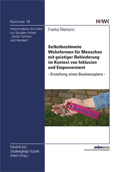 Selbstbestimmte Wohnformen für Menschen mit geistiger Behinderung im Kontext von Inklusion und Empowerment: Erstellung eines Businessplans (Sozial ... Holzmindener Schriften zur Sozialen Arbeit) - Riemann, Franka book