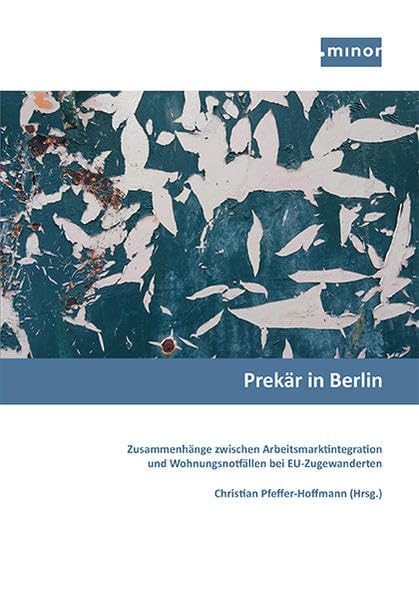 Prekär in Berlin - Zusammenhänge zwischen Arbeitsmarktintegration und Wohnungsnotfällen bei EU-Zugewanderten Law