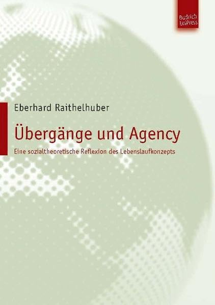 Übergänge und Agency: Eine sozialtheoretische Reflexion des Lebenslaufkonzepts book