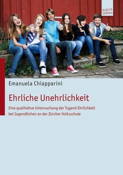 Ehrliche Unehrlichkeit. Eine qualitative Untersuchung der Tugend Ehrlichkeit bei Jugendlichen an der Zürcher Volksschule Books