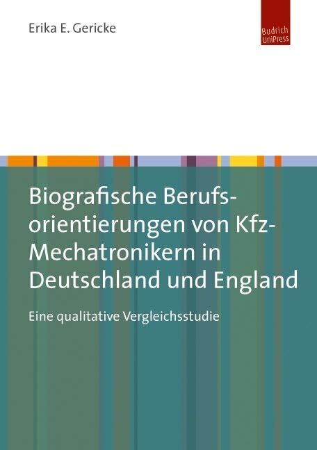 Biografische Berufsorientierungen von Kfz-Mechatronikern in Deutschland und England: Eine qualitative Vergleichsstudie Business, Finance & Career