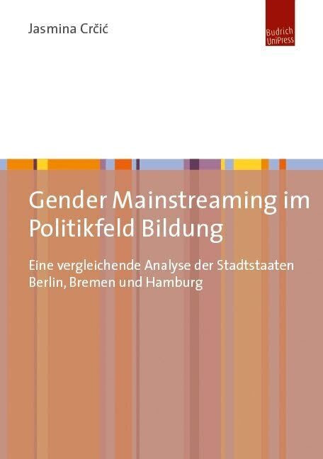Gender Mainstreaming im Politikfeld Bildung: Eine vergleichende Analyse der Stadtstaaten Berlin, Bremen und Hamburg Law