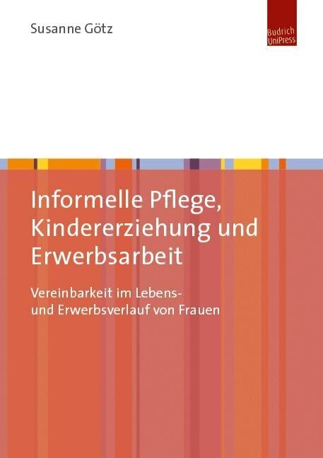 Informelle Pflege, Kindererziehung und Erwerbsarbeit book