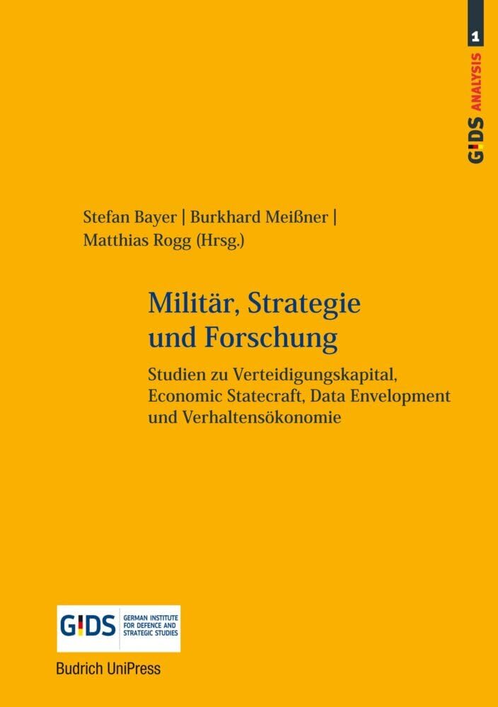 Militär, Strategie und Forschung: Studien zu Verteidigungskapital, Economic Statecraft, Data Envelopment und Verhaltensökonomie (GIDS Analysis) Law
