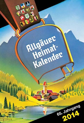 Allgäuer Heimatkalender 2014: Jahreskalender: Jahrbuch. Mit Witzen, Allgäuer Küche, Wanderungen, Mondkalender etc. Contemporary literature Books