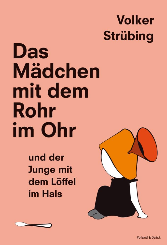 Das Mädchen mit dem Rohr im Ohr und der Junge mit dem Löffel im Hals Contemporary literature