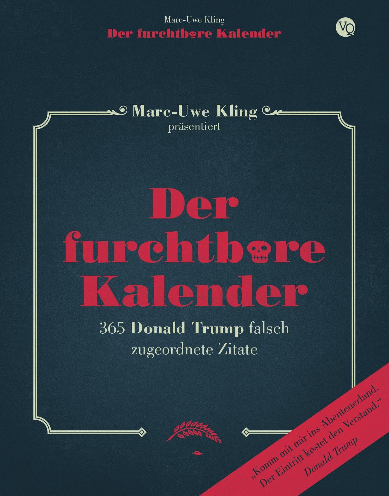 Der furchtbare Kalender: 365 Donald Trump falsch zugeordnete Zitate Humour & Satire