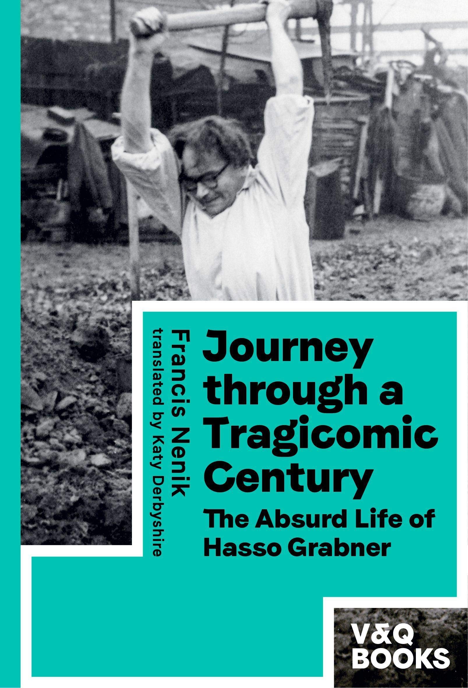 Journey through a Tragicomic Century: The Absurd Life of Hasso Grabner Essays & Short Stories