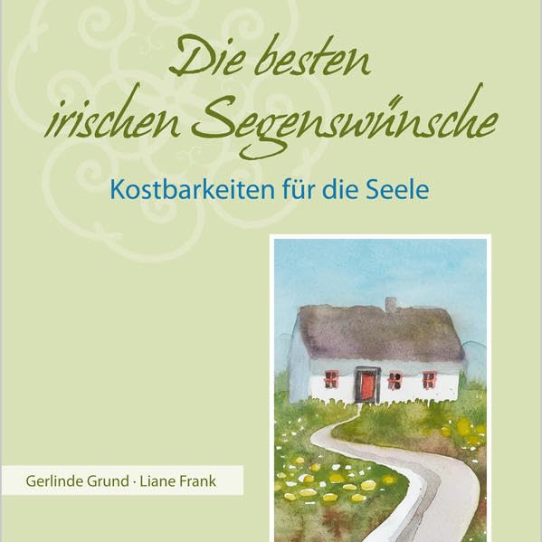 Die besten irischen Segenswünsche: Kostbarkeiten für die Seele Religion & Esotericism