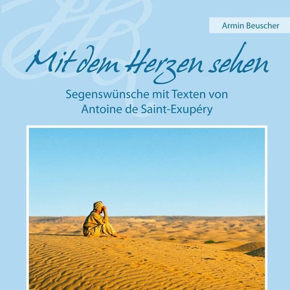 Mit dem Herzen sehen: Segenswünsche mit Texten von Antoine de Saint-Exupéry (Präsente) Religion & Esotericism