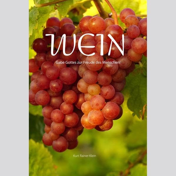 Wein: Gabe Gottes zur Freude des Menschen! Religion & Esotericism