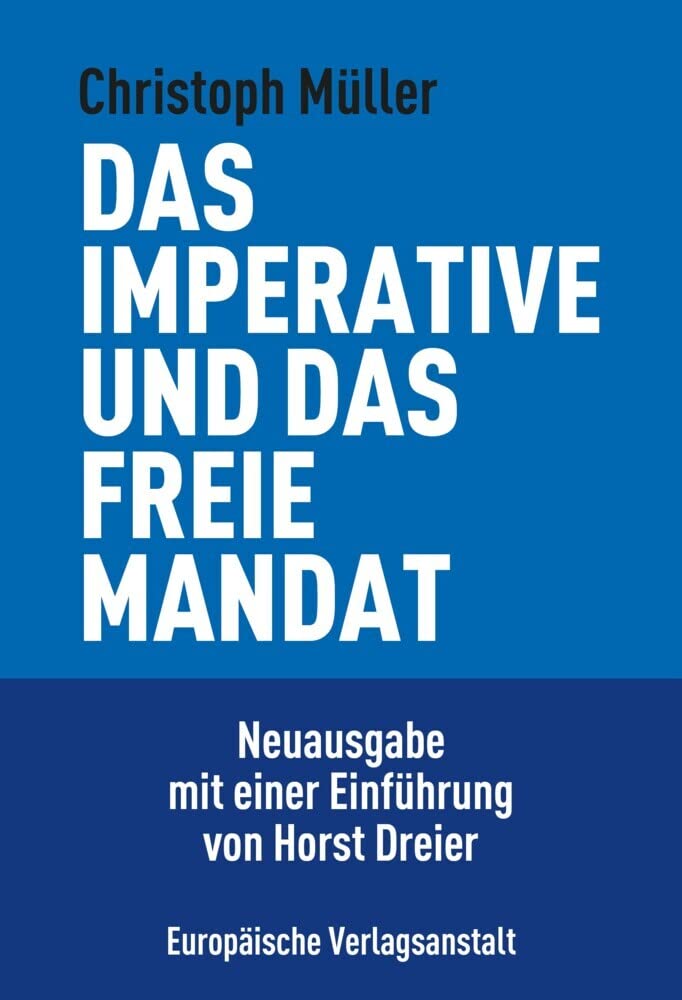 Das imperative und das freie Mandat: Überlegungen zur Lehre von der Repräsentation des Volkes. Neuausgabe mit einer Einführung von Horst Dreier Law