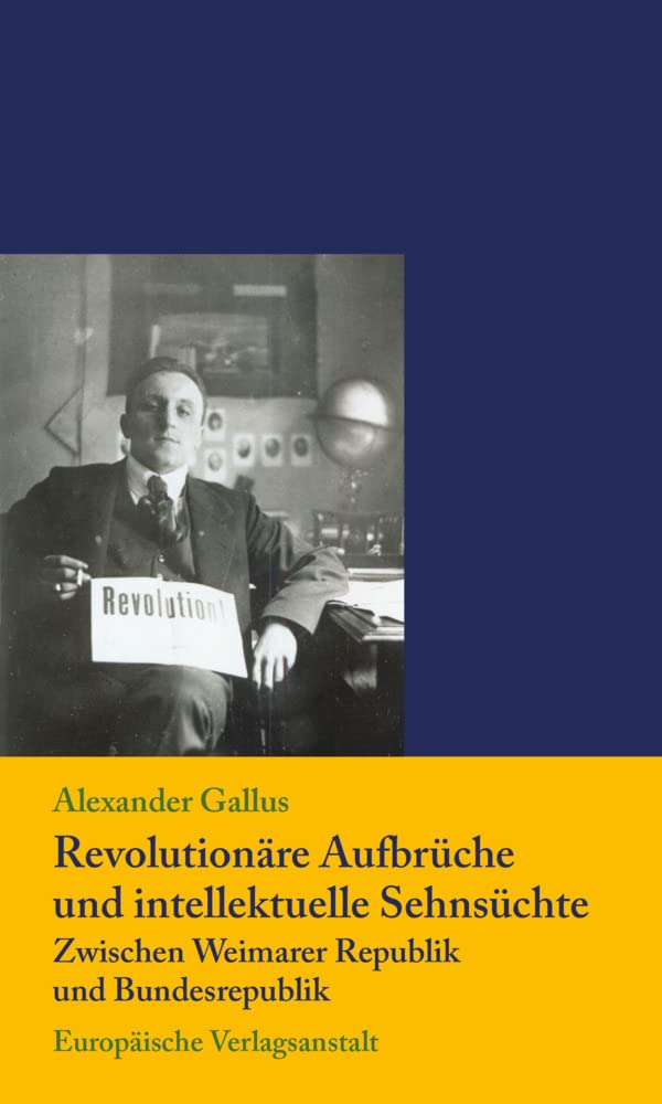 Revolutionäre Aufbrüche und intellektuelle Sehnsüchte zwischen Weimarer Republik und Bundesrepublik German history