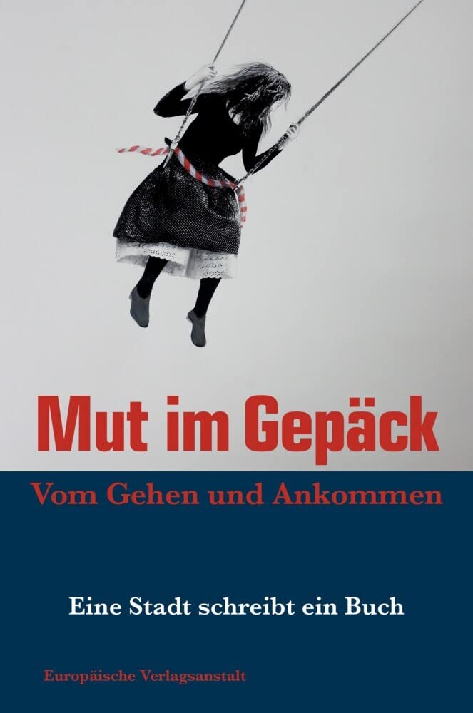Mut im Gepäck. Vom Gehen und Ankommen Art & Literature