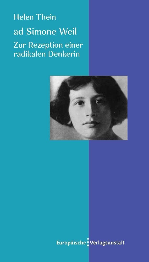 ad Simone Weil: Zur Rezeption einer radikalen Denkerin Philosophy