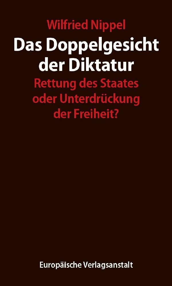 Das Doppelgesicht der Diktatur: Rettung des Staates oder Unterdrückung der Freiheit? Politics & History