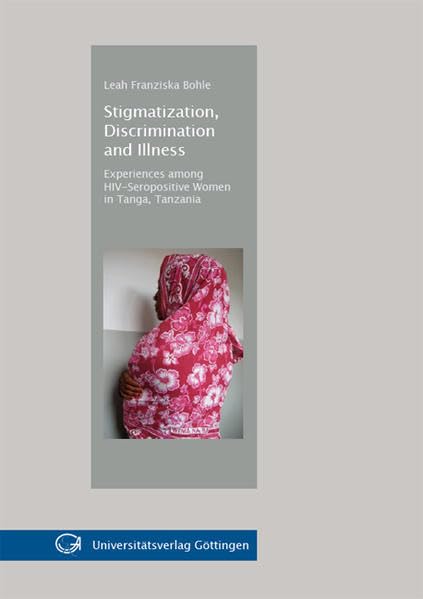 Stigmatization, Discrimination and Illness: Experiences among HIV-Seropositive Women in Tanga, Tanzania Law