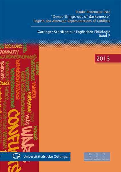 "Deepe things out of darkenesse": English and American Representations of Conflicts (Göttinger Schriften zur Englischen Philologie) Drama