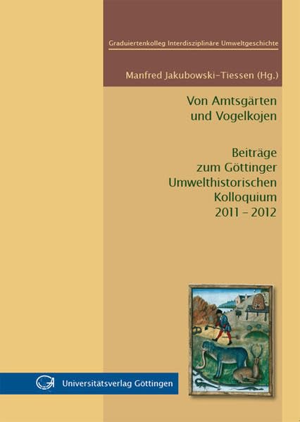 Von Amtsgärten und Vogelkojen: Beiträge zum Göttinger Umwelthistorischen Kolloquium 2011-2012 Natural Sciences