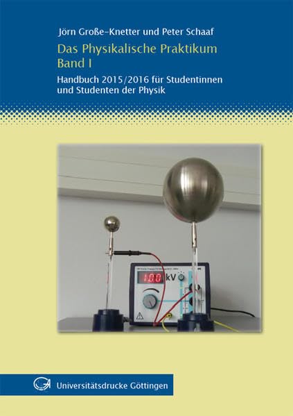 Das Physikalische Praktikum Band I: Handbuch 2015/2016 für Studentinnen und Studenten der Physik Natural Sciences