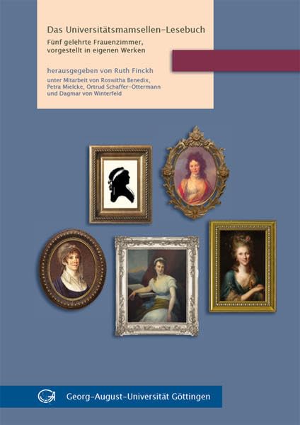 Das UNIVERSITATSMAMSELLEN - Lesebuch: FUNF Gelehrte Frauenzimmer, vorgestellt in Eigenen Werken book
