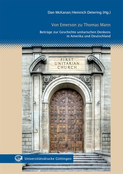 Von Emerson zu Thomas Mann: Beiträge zur Geschichte unitarischen Denkens in Amerika und Deutschland Religion & Esotericism
