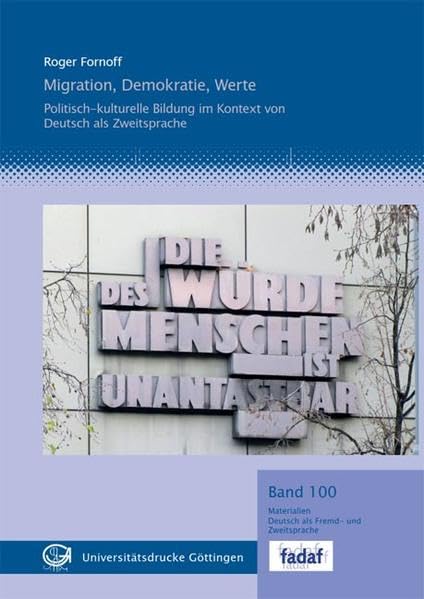 Migration, Demokratie, Werte: Politisch-kulturelle Bildung im Kontext von Deutsch als Zweitsprache (Materialien Deutsch als Fremd- und Zweitsprache) Reference Books