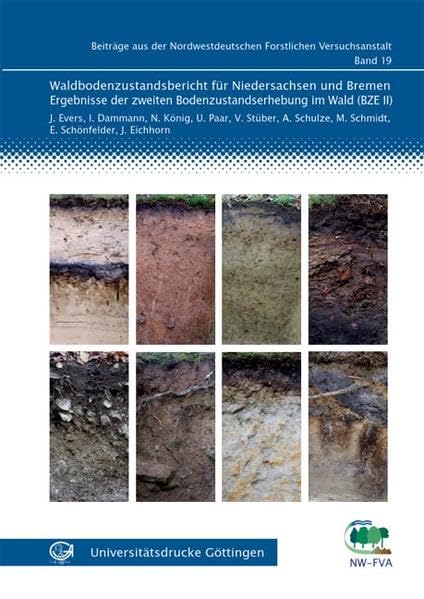 Waldbodenzustandsbericht für Niedersachsen und Bremen: Ergebnisse der zweiten Bodenzustandserhebung im Wald (BZE II) (Beiträge aus der Nordwestdeutschen Forstlichen Versuchsanstalt) Natural Sciences