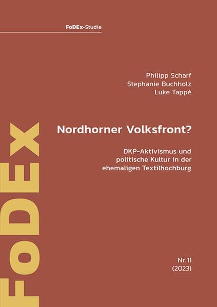 Nordhorner Volksfront?: DKP-Aktivismus und politische Kultur in der ehemaligen Textilhochburg (FoDEx-Studie) Law
