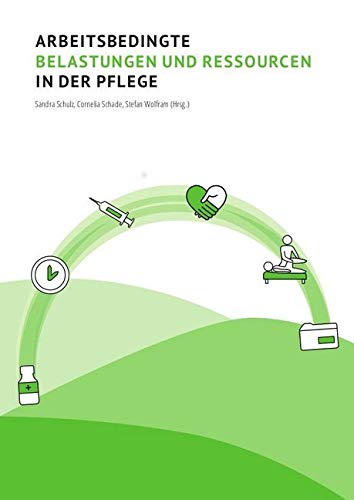 Arbeitsbedingte Belastungen und Ressourcen in der Pflege Law