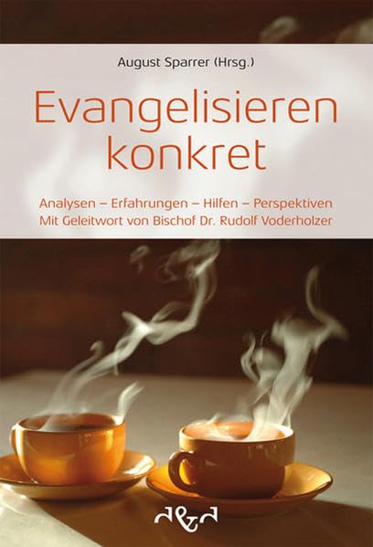 Evangelisieren konkret: Analysen - Erfahrungen - Hilfen - Perspektiven Religion & Esotericism