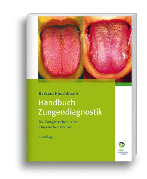 Handbuch Zungendiagnostik: Die Zungenzeichen in der Chinesischen Medizin Medicine