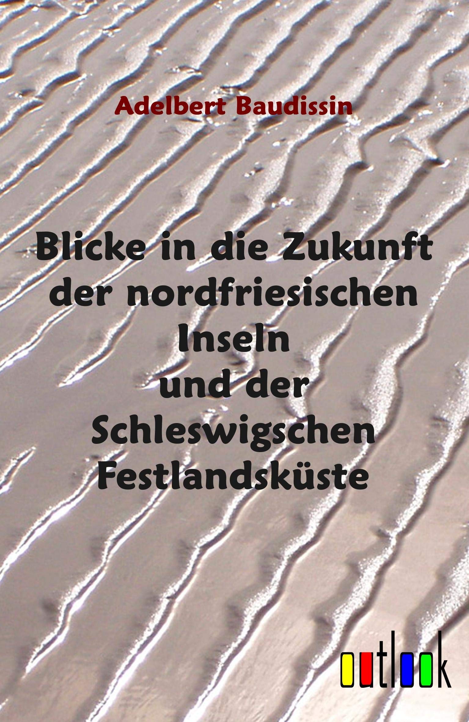 Blicke in die Zukunft der nordfriesischen Inseln und der Schleswigschen Festlandsküste Politics & History