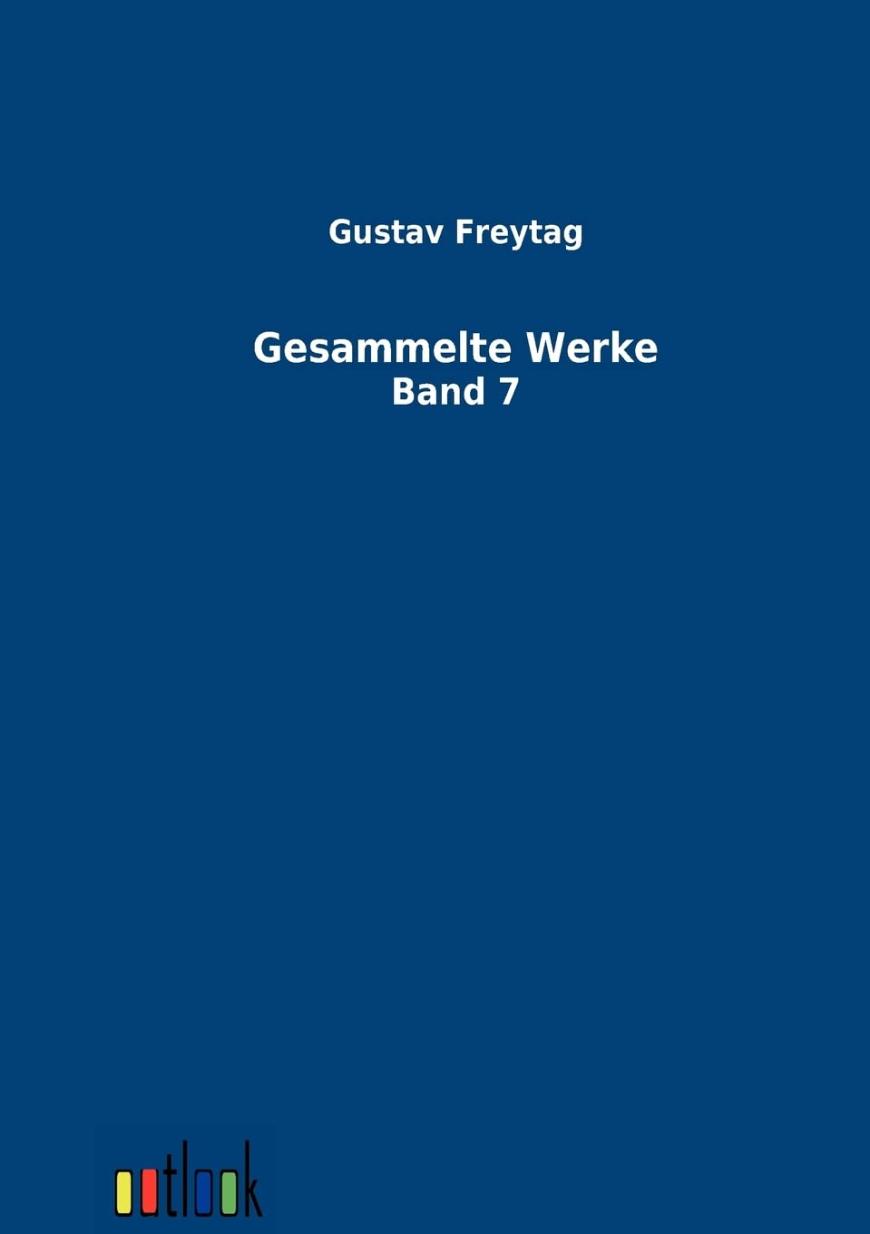 Gesammelte Werke: Siebenter Band: 7. Band Contemporary literature