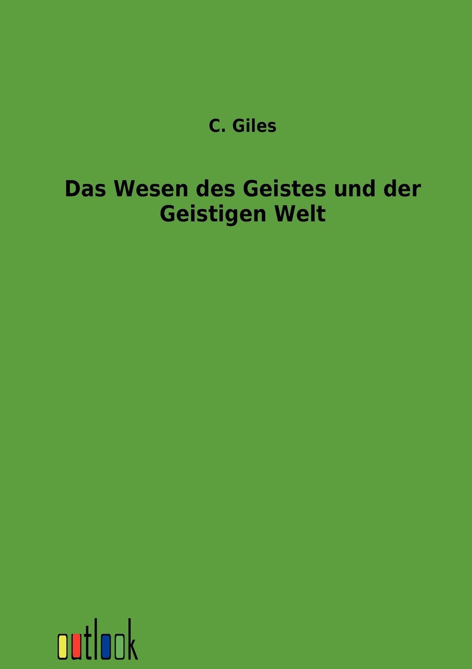 Das Wesen des Geistes und der Geistigen Welt Philosophy