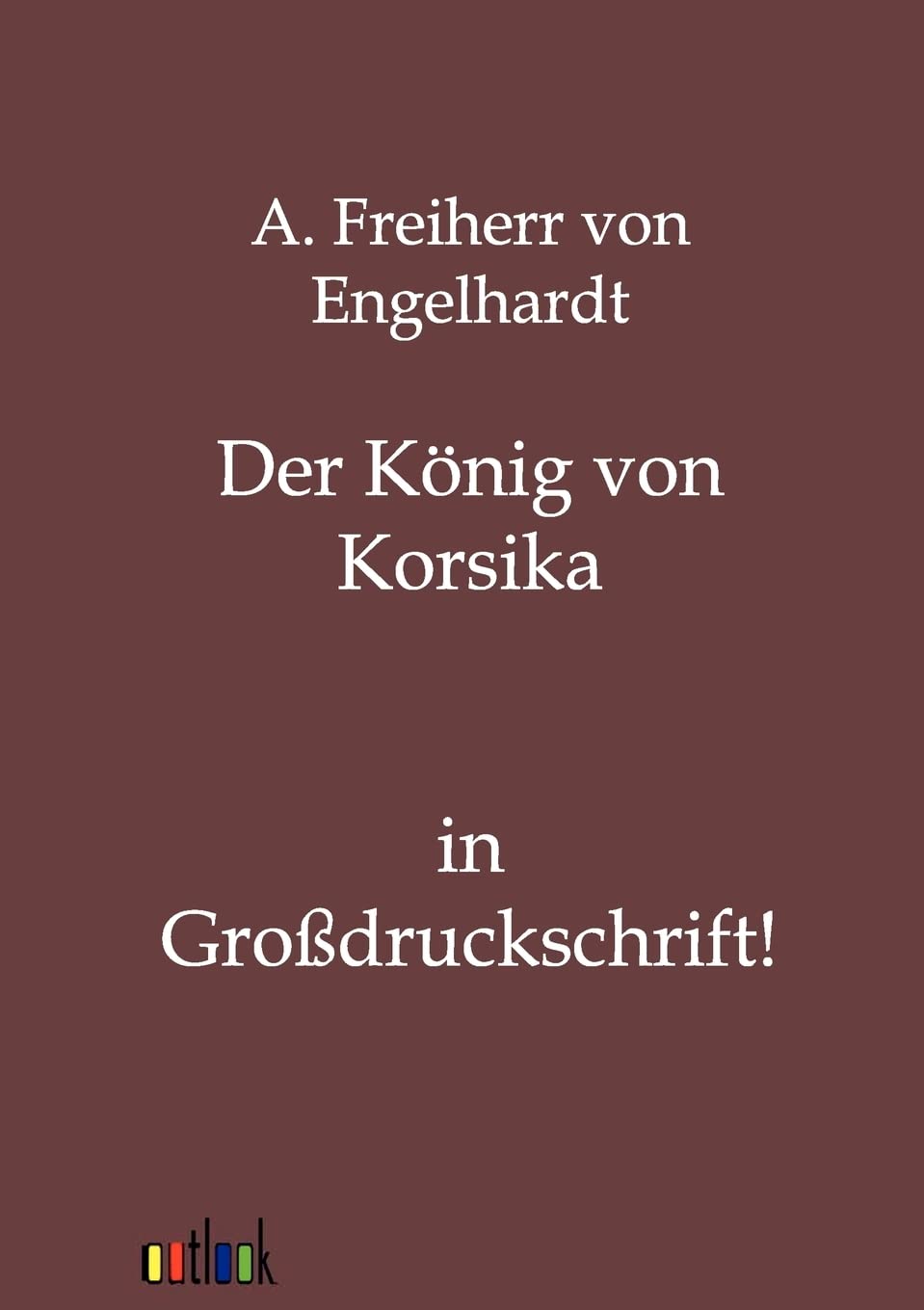 Der König von Korsika: in Großdruckschrift Politics & History