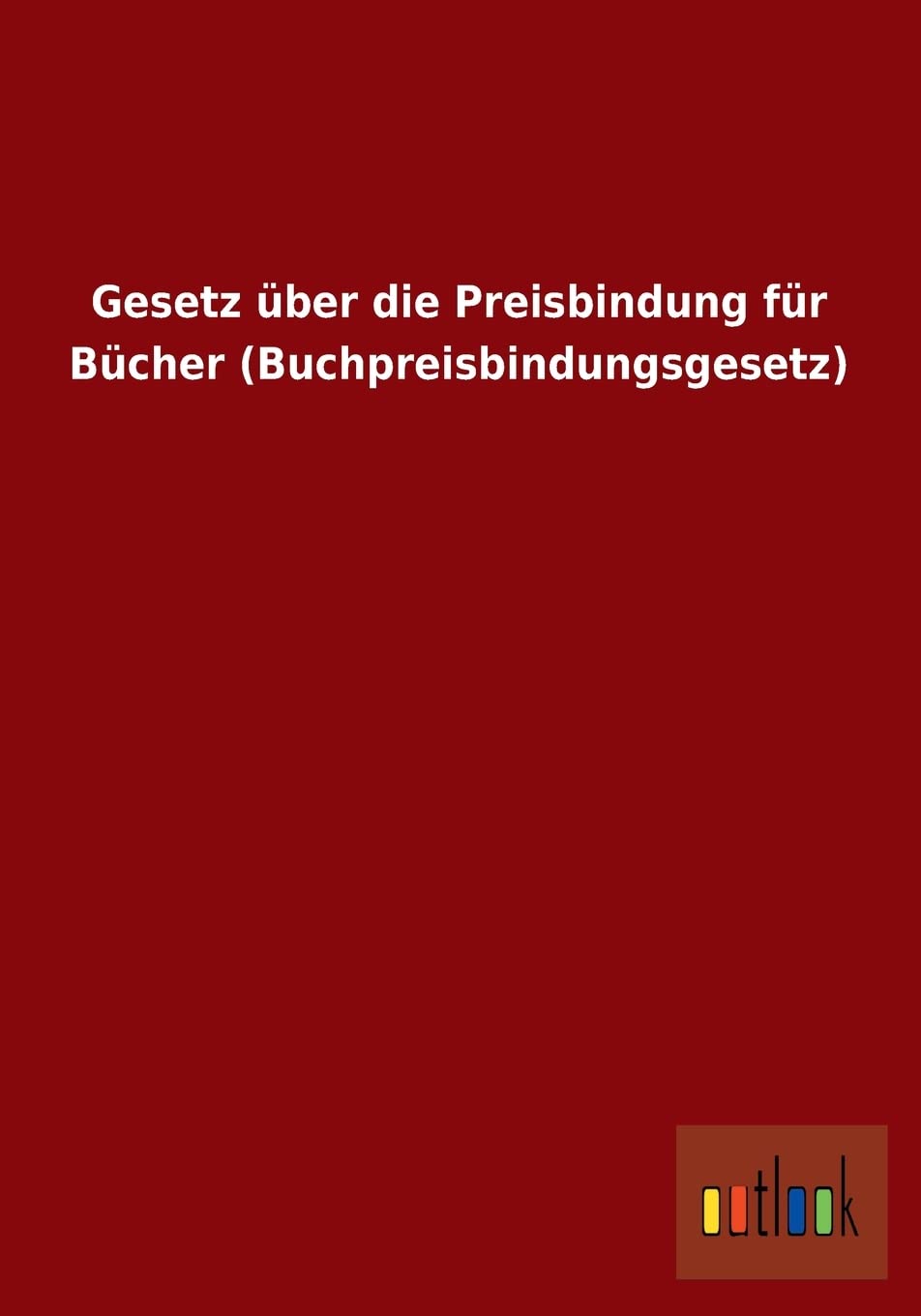 Gesetz über die Preisbindung für Bücher (Buchpreisbindungsgesetz) Law