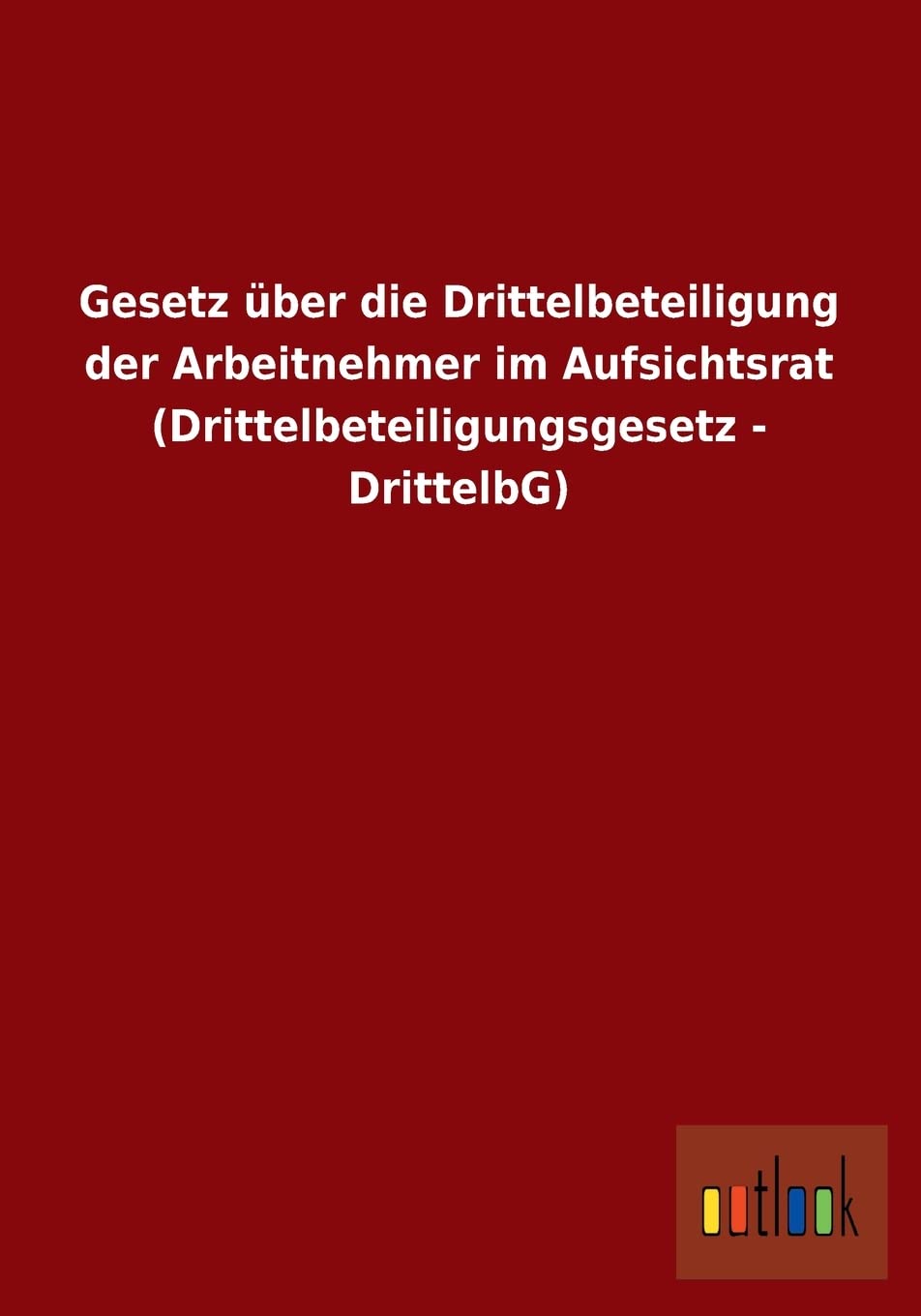 Gesetz über die Drittelbeteiligung der Arbeitnehmer im Aufsichtsrat (Drittelbeteiligungsgesetz - DrittelbG) Law
