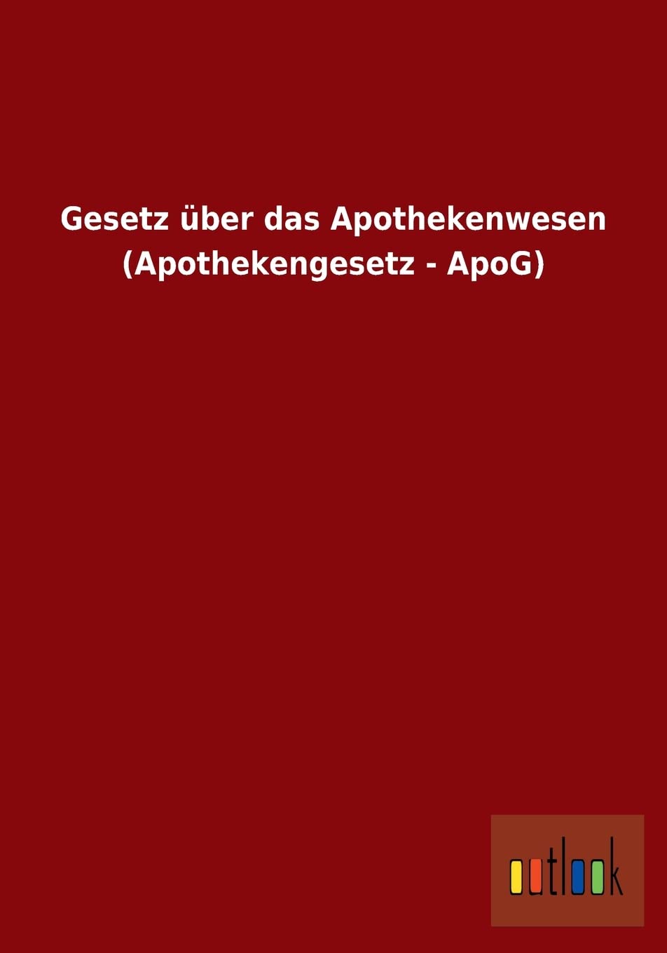 Gesetz über das Apothekenwesen (Apothekengesetz - ApoG) Law