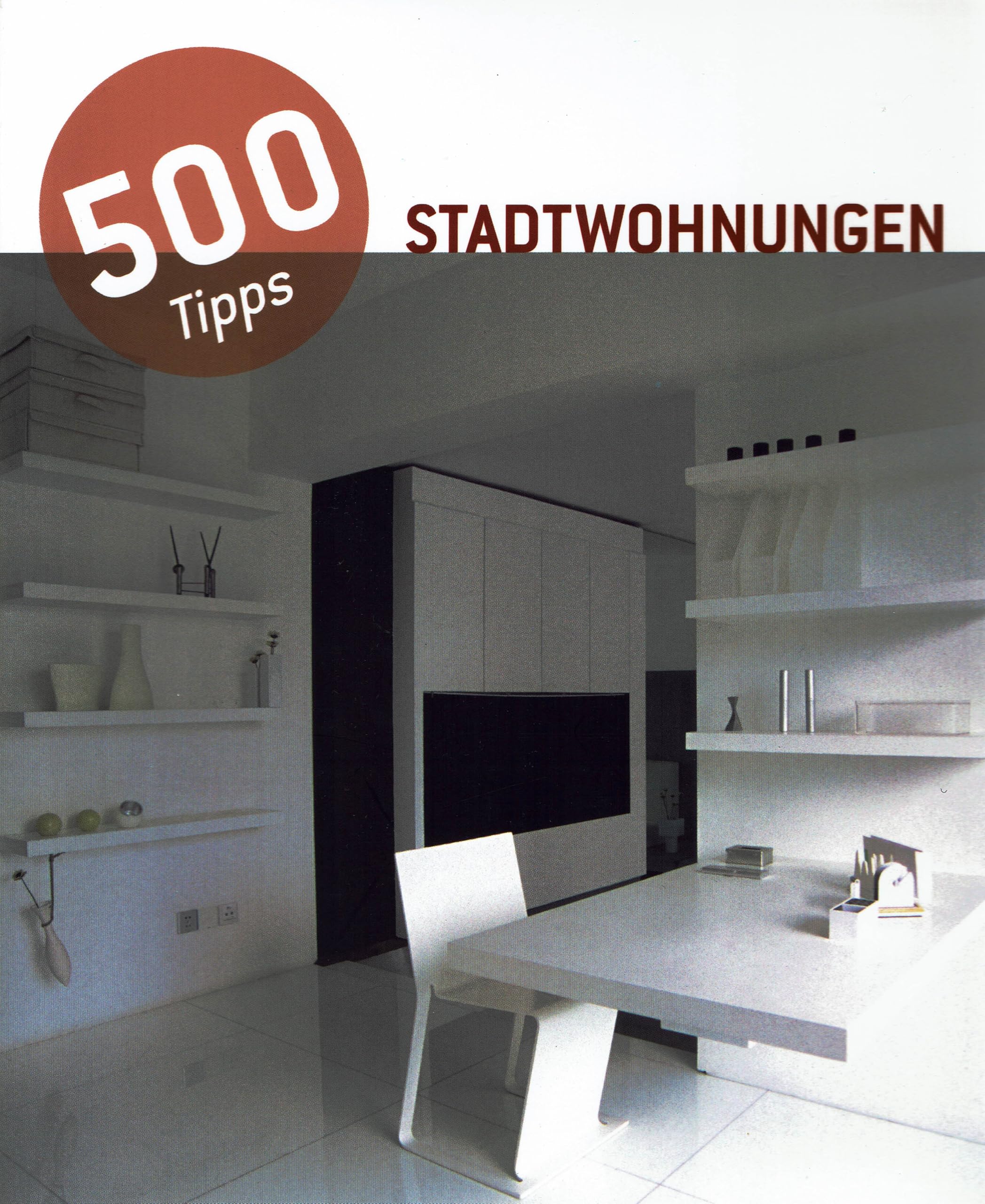500 Tipps: Stadtwohnungen. 500 Tricks: Urban Apartments: Englisch-Deutsch-Niederländisch-Spanisch Architecture