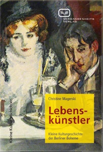Lebenskünstler: Kleine Kulturgeschichte der Berliner Boheme (Kleine Kulturgeschichten) Film, Art & Culture