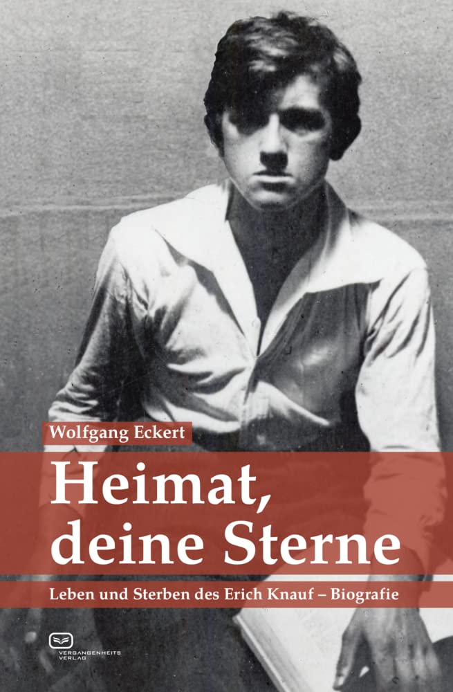 Heimat, deine Sterne: Leben und Sterben des Erich Knauf - Biografie German history